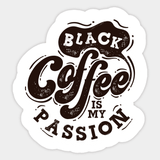 Black Coffee is my PASSION Sticker